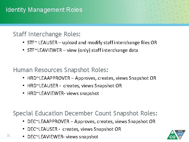 Identity Management Roles Staff Interchange Roles: • STF~ LEAUSER – upload and modify staff