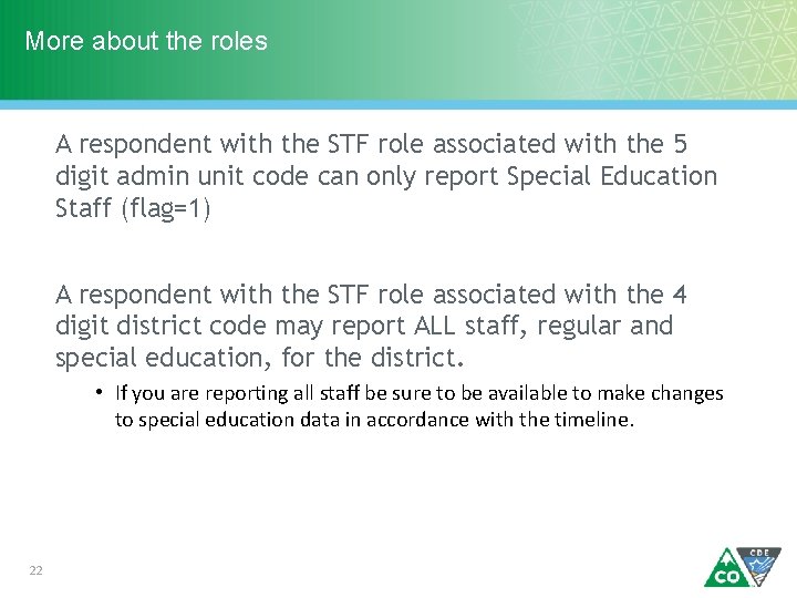 More about the roles A respondent with the STF role associated with the 5