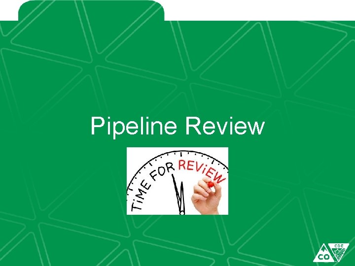 Pipeline Review 