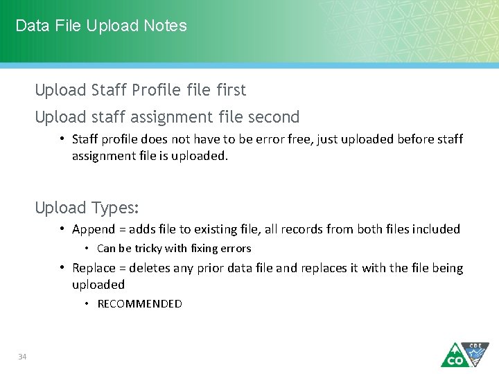 Data File Upload Notes Upload Staff Profile first Upload staff assignment file second •