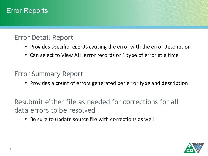 Error Reports Error Detail Report • Provides specific records causing the error with the