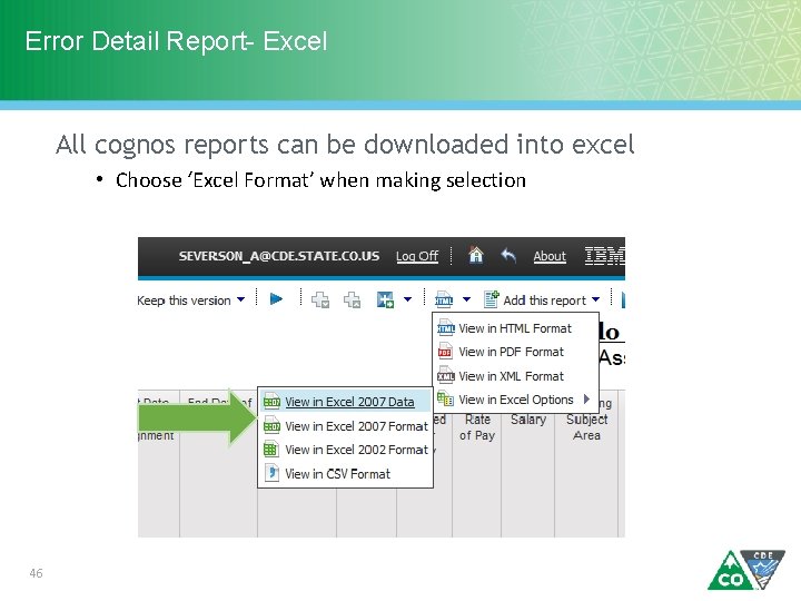 Error Detail Report- Excel All cognos reports can be downloaded into excel • Choose