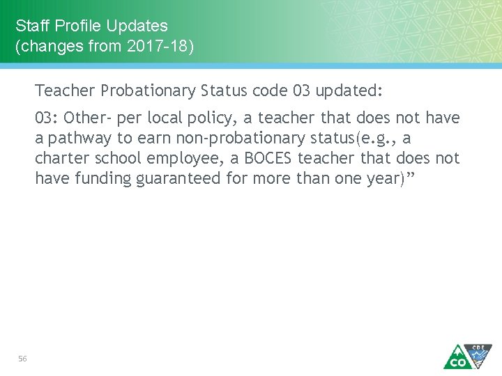 Staff Profile Updates (changes from 2017 -18) Teacher Probationary Status code 03 updated: 03: