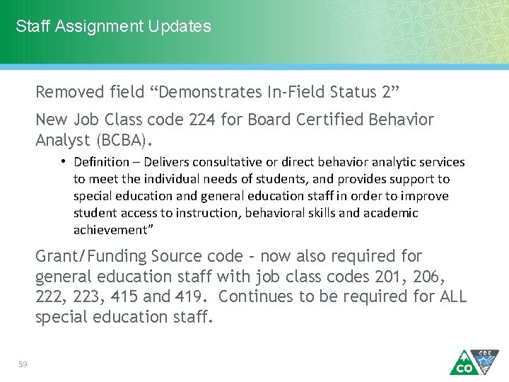 Staff Assignment Updates Removed field “Demonstrates In-Field Status 2” New Job Class code 224