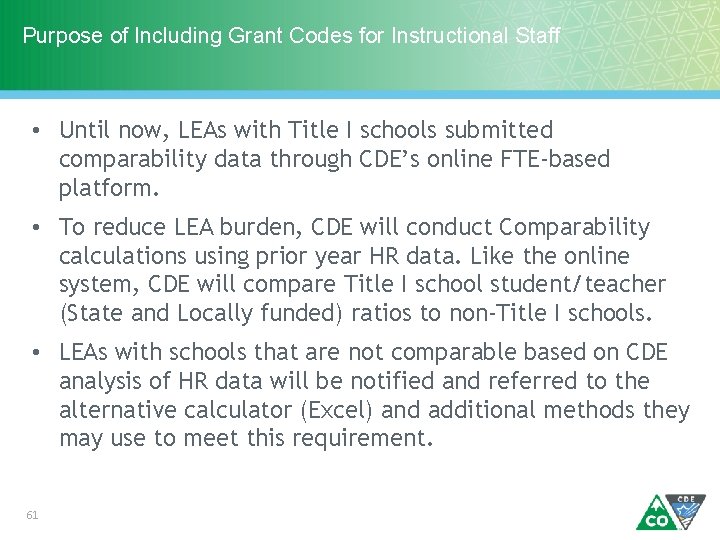 Purpose of Including Grant Codes for Instructional Staff • Until now, LEAs with Title