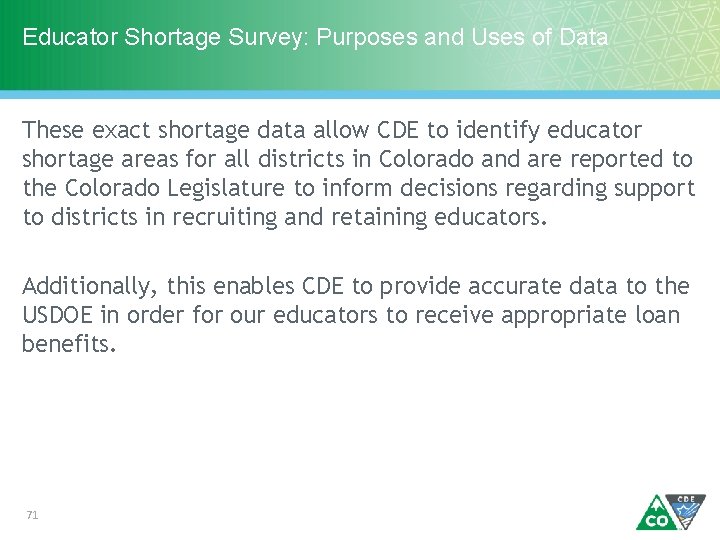 Educator Shortage Survey: Purposes and Uses of Data These exact shortage data allow CDE