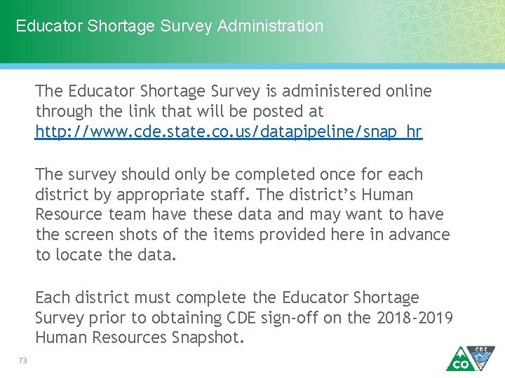 Educator Shortage Survey Administration The Educator Shortage Survey is administered online through the link