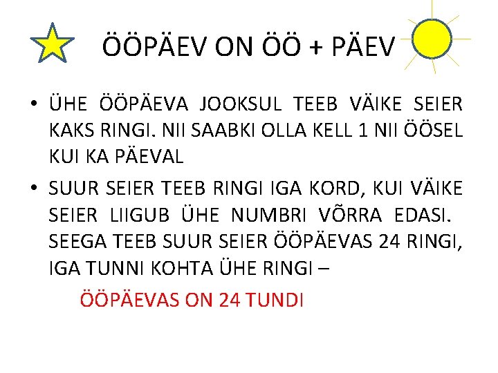 ÖÖPÄEV ON ÖÖ + PÄEV • ÜHE ÖÖPÄEVA JOOKSUL TEEB VÄIKE SEIER KAKS RINGI.