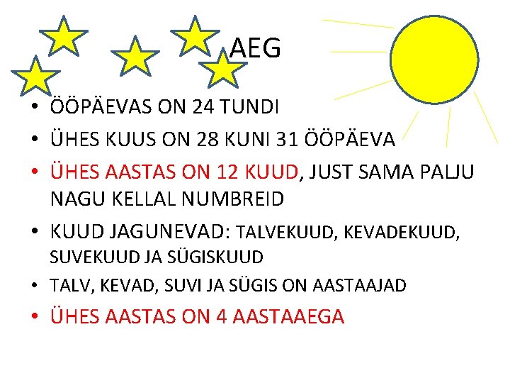 AEG • ÖÖPÄEVAS ON 24 TUNDI • ÜHES KUUS ON 28 KUNI 31 ÖÖPÄEVA