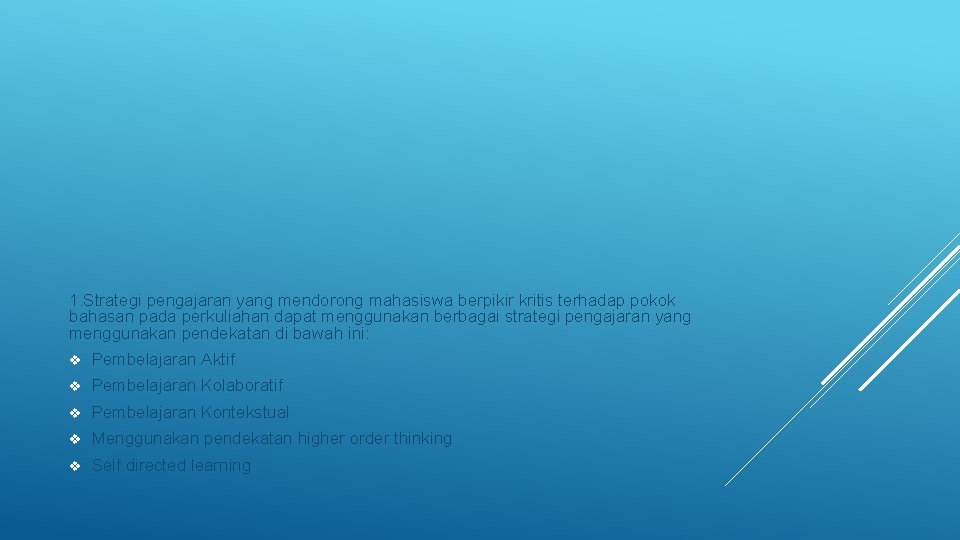 1. Strategi pengajaran yang mendorong mahasiswa berpikir kritis terhadap pokok bahasan pada perkuliahan dapat