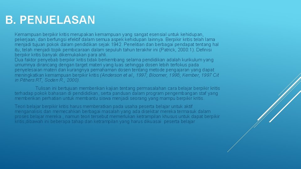 B. PENJELASAN Kemampuan berpikir kritis merupakan kemampuan yang sangat esensial untuk kehidupan, pekerjaan, dan