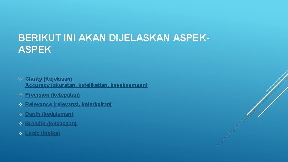 BERIKUT INI AKAN DIJELASKAN ASPEK v Clarity (Kejelasan) Accuracy (akuratan, keteliketian, kesaksamaan) v Precision