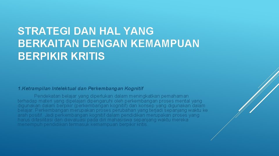 STRATEGI DAN HAL YANG BERKAITAN DENGAN KEMAMPUAN BERPIKIR KRITIS 1. Ketrampilan Intelektual dan Perkembangan