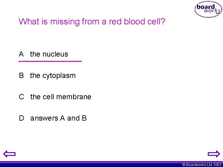 What is missing from a red blood cell? A the nucleus B the cytoplasm