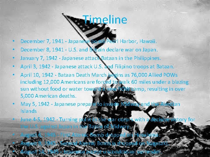 Timeline • • • December 7, 1941 - Japanese bomb Pearl Harbor, Hawaii. December
