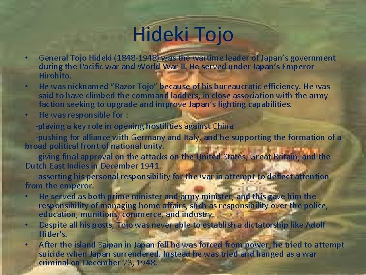 Hideki Tojo General Tojo Hideki (1848 -1948) was the wartime leader of Japan’s government