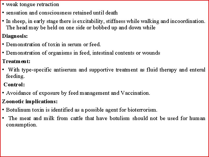  • weak tongue retraction • sensation and consciousness retained until death • In