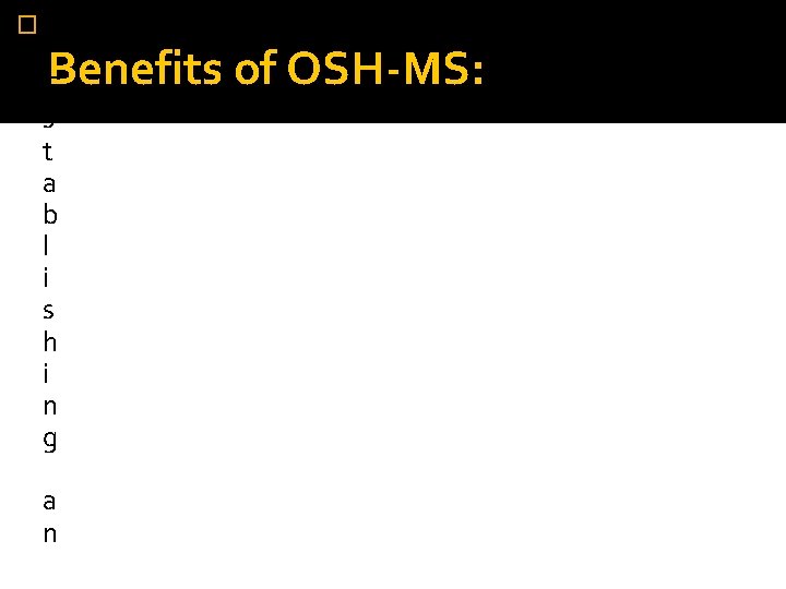 �■ Benefits of OSH-MS: E s t a b l i s h i