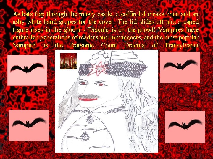 As bats flap through the musty castle, a coffin lid creaks open and an