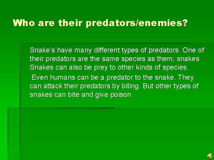 Who are their predators/enemies? Snake’s have many different types of predators. One of their