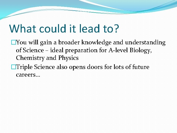 What could it lead to? �You will gain a broader knowledge and understanding of