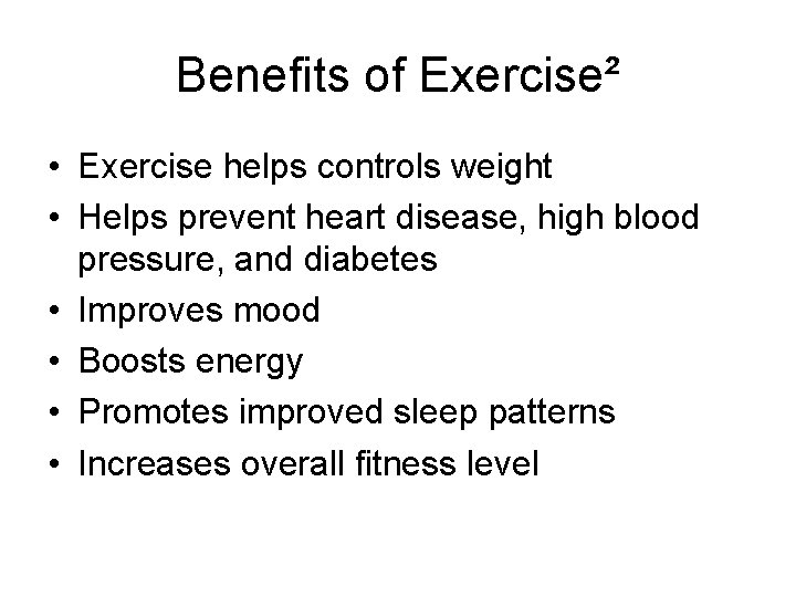 Benefits of Exercise² • Exercise helps controls weight • Helps prevent heart disease, high