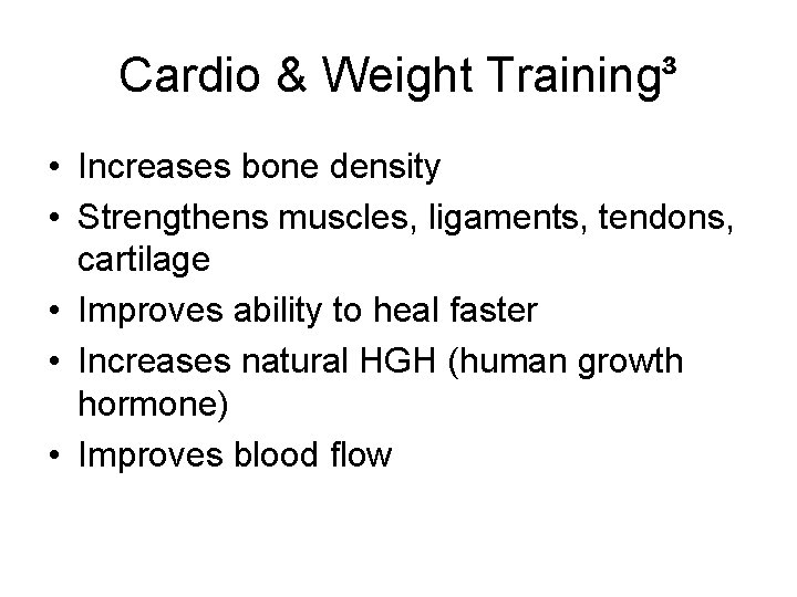 Cardio & Weight Training³ • Increases bone density • Strengthens muscles, ligaments, tendons, cartilage