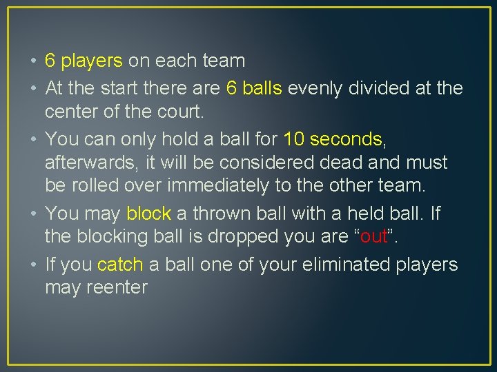  • 6 players on each team • At the start there are 6