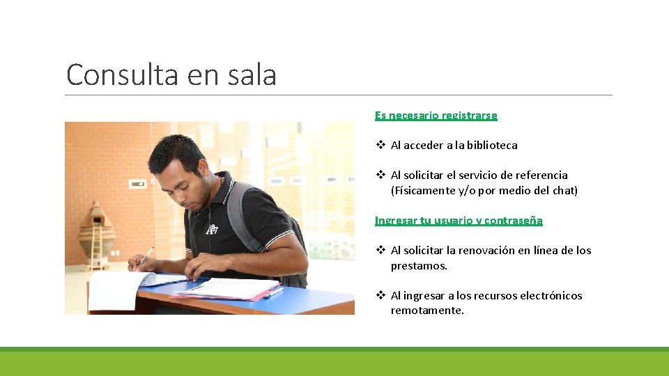 Consulta en sala Es necesario registrarse v Al acceder a la biblioteca v Al