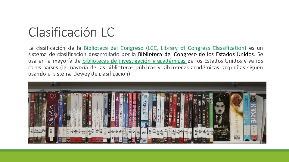 Clasificación LC La clasificación de la Biblioteca del Congreso (LCC, Library of Congress Classification)