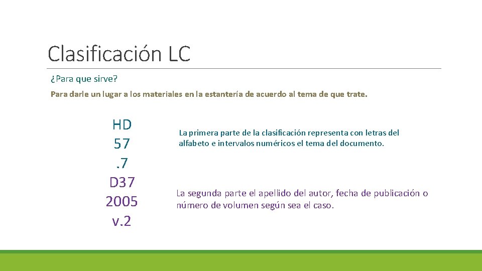 Clasificación LC ¿Para que sirve? Para darle un lugar a los materiales en la