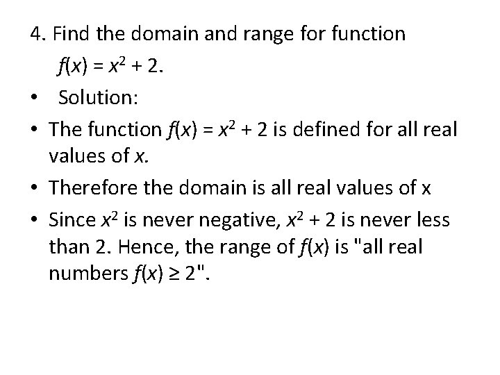 4. Find the domain and range for function f(x) = x 2 + 2.