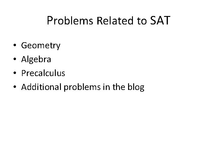 Problems Related to SAT • • Geometry Algebra Precalculus Additional problems in the blog