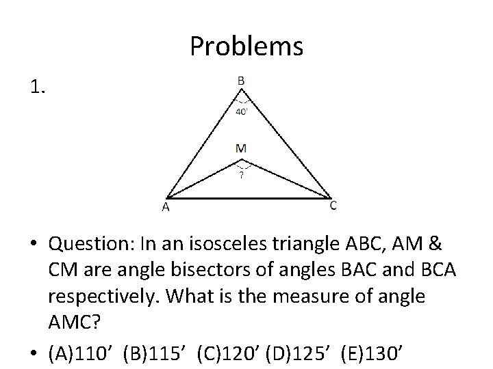 Problems 1. • Question: In an isosceles triangle ABC, AM & CM are angle