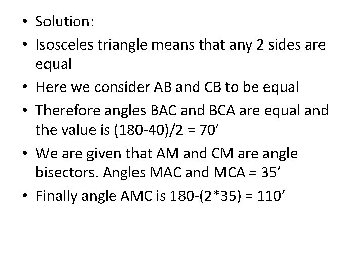  • Solution: • Isosceles triangle means that any 2 sides are equal •