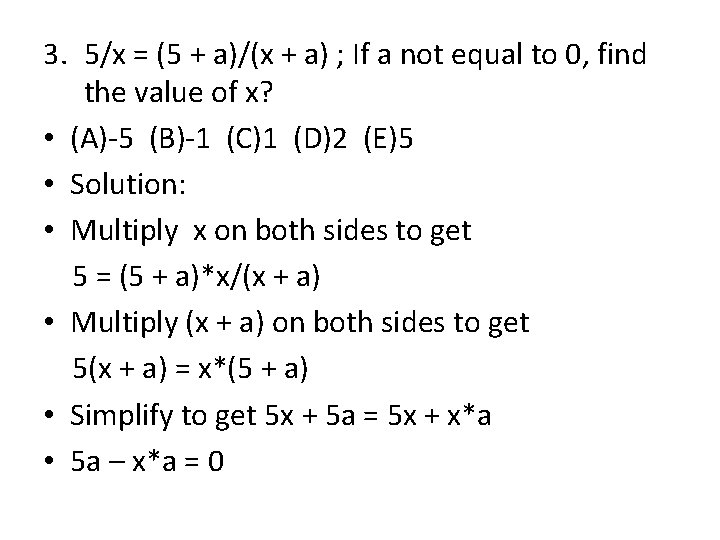 3. 5/x = (5 + a)/(x + a) ; If a not equal to