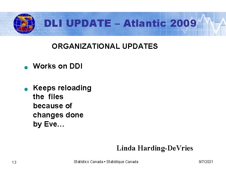 DLI UPDATE – Atlantic 2009 ORGANIZATIONAL UPDATES n n Works on DDI Keeps reloading