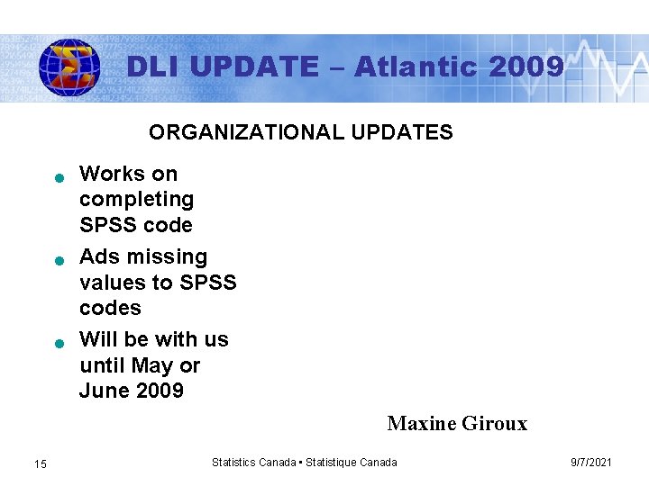 DLI UPDATE – Atlantic 2009 ORGANIZATIONAL UPDATES n n n Works on completing SPSS