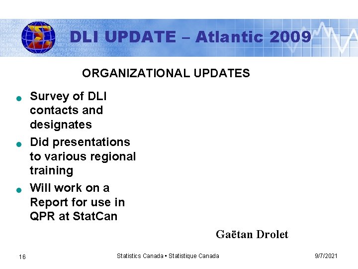 DLI UPDATE – Atlantic 2009 ORGANIZATIONAL UPDATES n n n Survey of DLI contacts