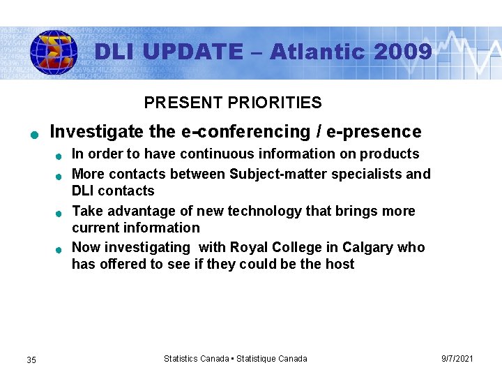 DLI UPDATE – Atlantic 2009 PRESENT PRIORITIES n Investigate the e-conferencing / e-presence n