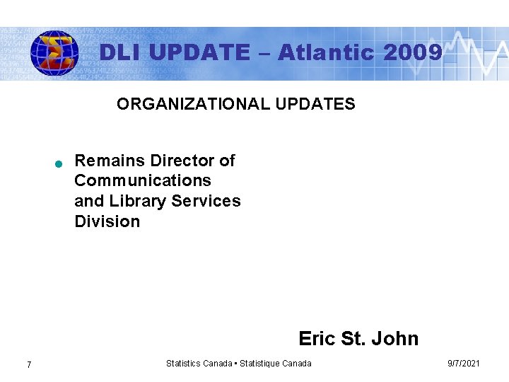 DLI UPDATE – Atlantic 2009 ORGANIZATIONAL UPDATES n Remains Director of Communications and Library