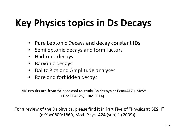 Key Physics topics in Ds Decays • • • Pure Leptonic Decays and decay