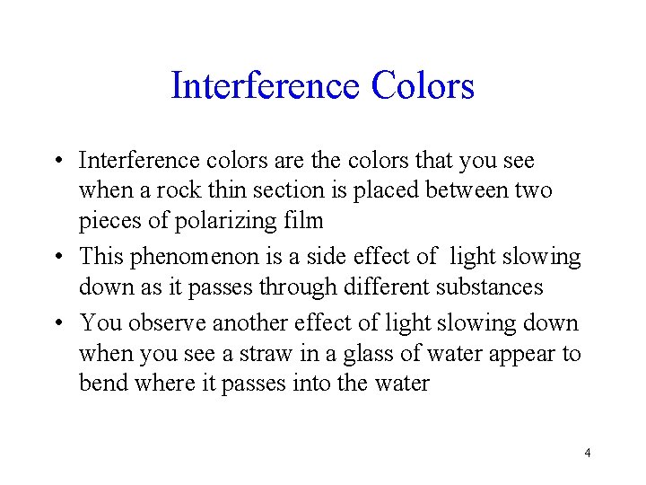 Interference Colors • Interference colors are the colors that you see when a rock
