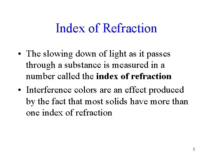 Index of Refraction • The slowing down of light as it passes through a