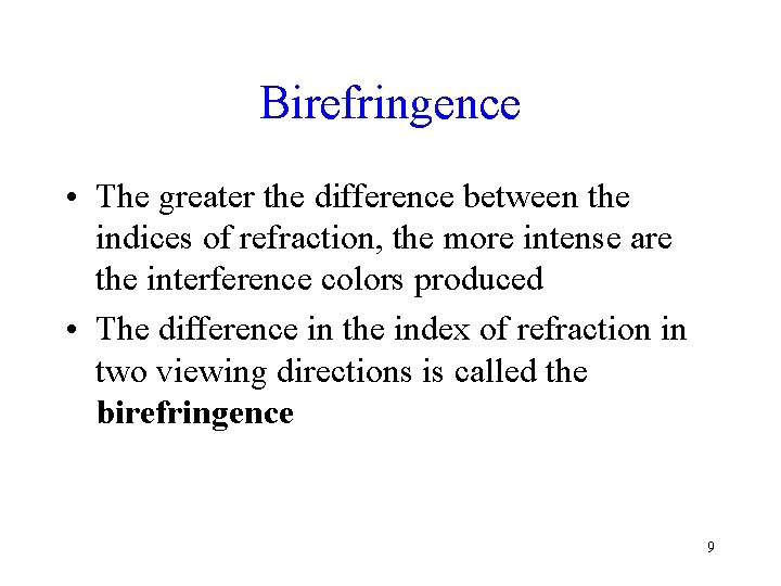 Birefringence • The greater the difference between the indices of refraction, the more intense