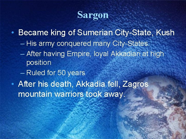Sargon • Became king of Sumerian City-State, Kush – His army conquered many City-States.