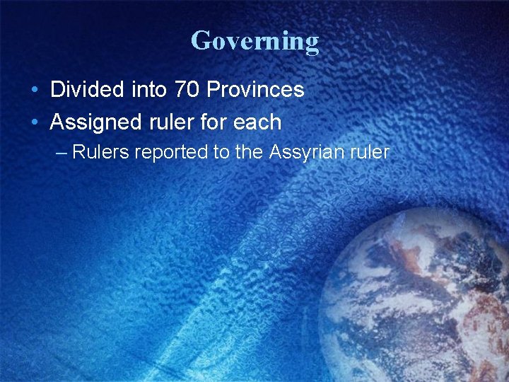 Governing • Divided into 70 Provinces • Assigned ruler for each – Rulers reported