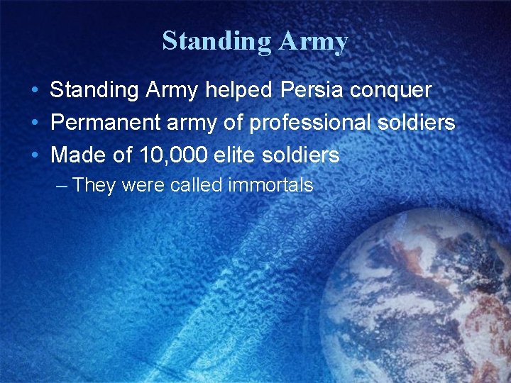 Standing Army • Standing Army helped Persia conquer • Permanent army of professional soldiers