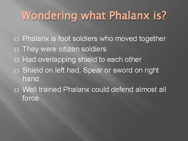 Wondering what Phalanx is? � � � Phalanx is foot soldiers who moved together