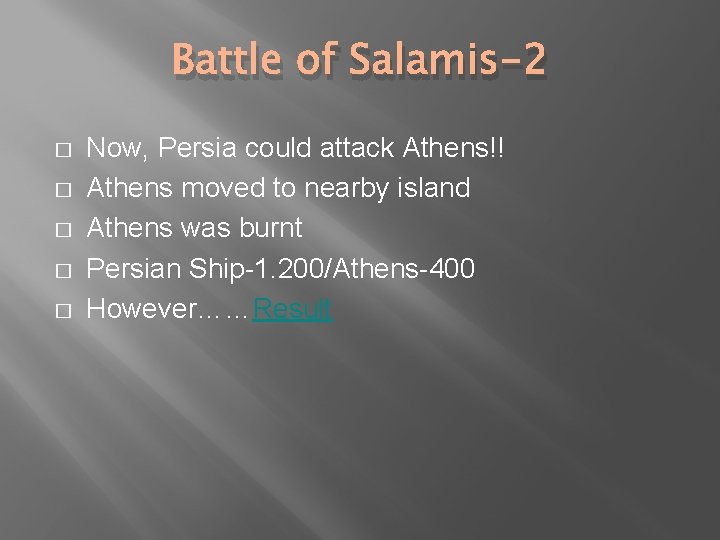 Battle of Salamis-2 � � � Now, Persia could attack Athens!! Athens moved to
